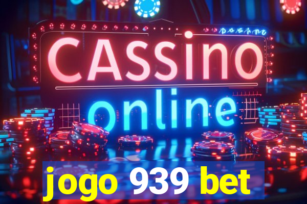 jogo 939 bet